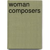 Woman Composers door Carol Plantamura