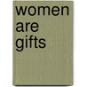 Women Are Gifts by Yata Mcelrath