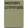 Women Criminals door Vickie Jensen