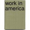 Work In America door Herbert A. Schaffner
