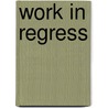 Work in Regress door Peter Reading