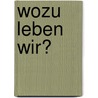 Wozu leben wir? door Alfred Adler