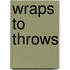 Wraps to Throws