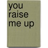 You Raise Me Up by Josh Groban