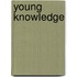 Young Knowledge