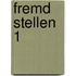 fremd stellen 1