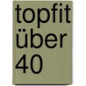 topfit über 40 door Jürgen Scharnagl