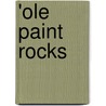 'Ole Paint Rocks door Janice Marjorie McCament