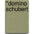 *Domino Schubert