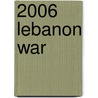 2006 Lebanon War by John McBrewster