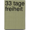 33 Tage Freiheit by Uschi Eller