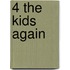 4 The Kids Again