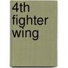 4th Fighter Wing by Frederic P. Miller