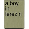 A Boy In Terezin door Pavel Weiner