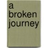 A Broken Journey