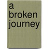 A Broken Journey door Mary Eliza Bakewell Gaunt