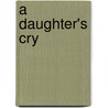 A Daughter's Cry door Doris Christian