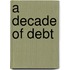 A Decade Of Debt
