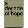 A Decade of Hope door Dennis Smith