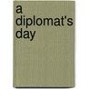 A Diplomat's Day door Geoffrey F. Hancock