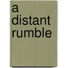 A Distant Rumble door Amanda J. BarkT