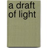 A Draft Of Light door John Hollander