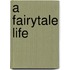 A Fairytale Life