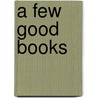 A Few Good Books door Stephanie L. Maatta