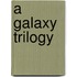 A Galaxy Trilogy
