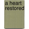 A Heart Restored door Maureen Pike