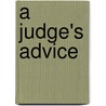 A Judge's Advice by Ruggero J. Aldisert
