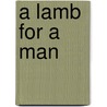 A Lamb for a Man door Frank J. Mendolia