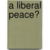 A Liberal Peace? door Meera Sabaratnam