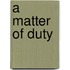 A Matter of Duty
