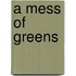 A Mess Of Greens