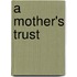 A Mother's Trust