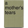 A Mother's Tears door Nicole Wyborn