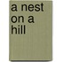 A Nest On A Hill