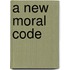 A New Moral Code