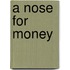 A Nose For Money