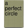 A Perfect Circle door Onbekend