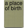A Place Of Birth door Graham Lang
