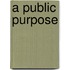 A Public Purpose