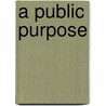 A Public Purpose door Tom Kent