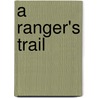 A Ranger's Trail door Darlene Franklin