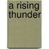 A Rising Thunder