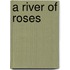 A River Of Roses