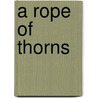 A Rope of Thorns by Gemma Files