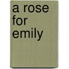 A Rose for Emily by William Faulkner