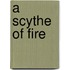 A Scythe of Fire